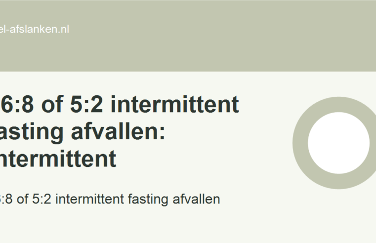 16:8 of 5:2 intermittent fasting afvallen: Intermittent