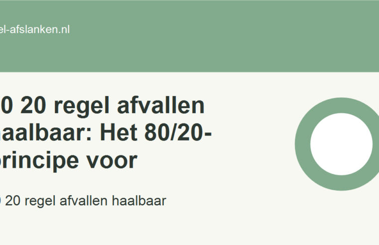 80 20 regel afvallen haalbaar: Het 80/20-principe voor