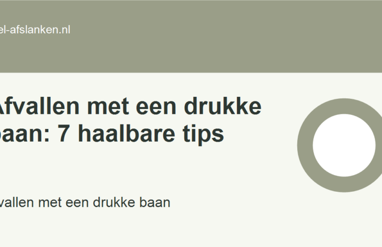 Afvallen met een drukke baan: 7 haalbare tips