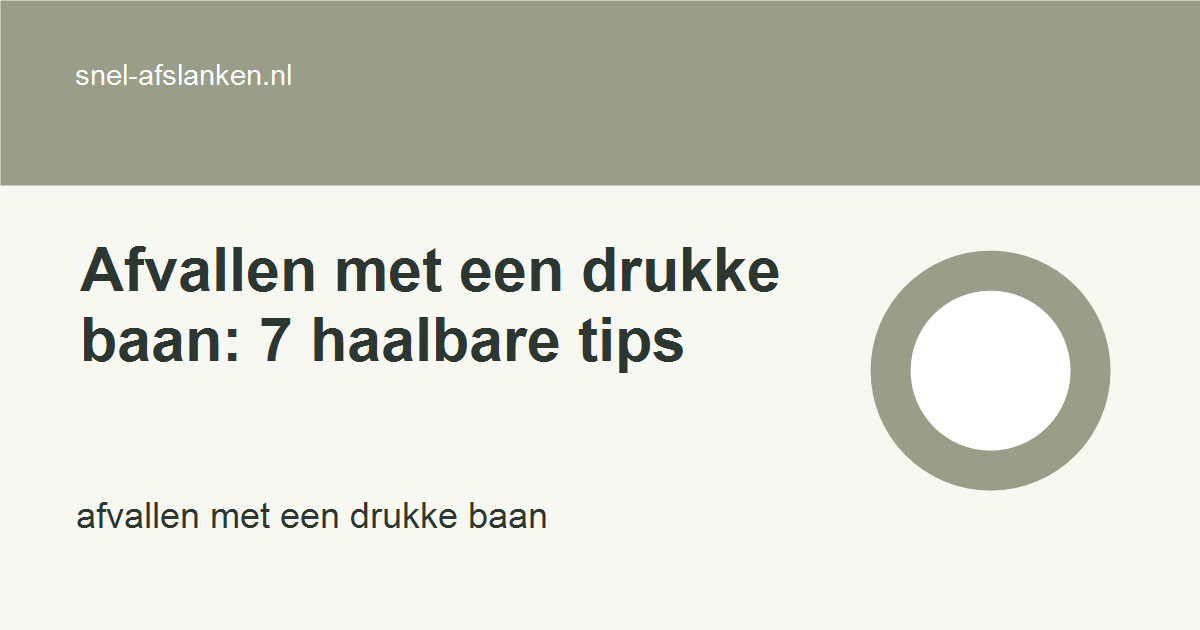 afvallen met een drukke baan met haalbare gezonde keuzes voor drukke vrouwen