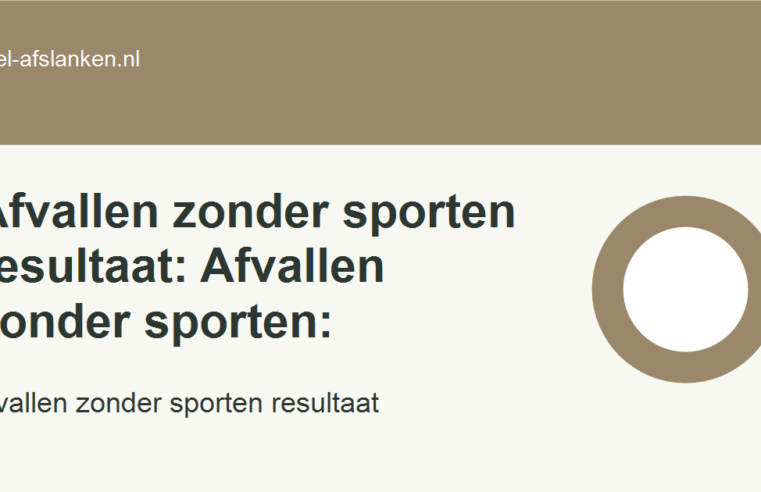 Afvallen zonder sporten resultaat: Afvallen zonder sporten:
