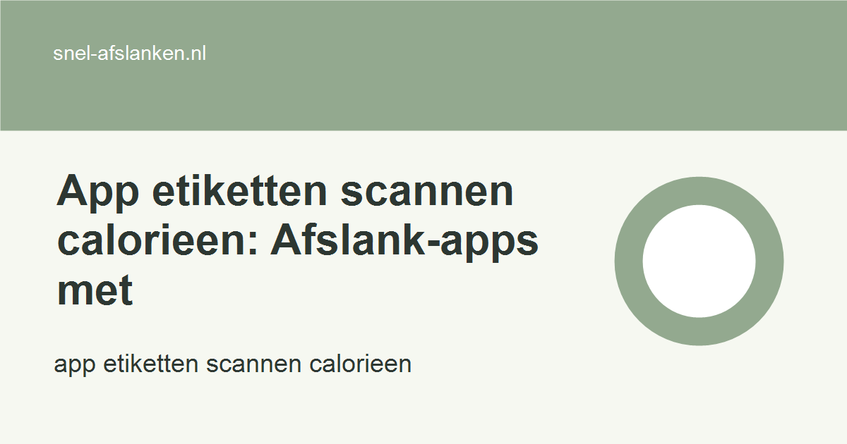 app etiketten scannen calorieen met haalbare gezonde keuzes voor drukke vrouwen