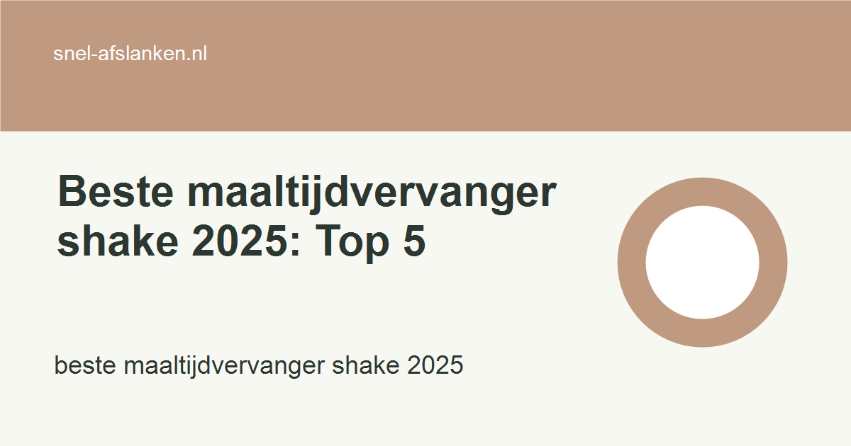 beste maaltijdvervanger shake 2025 met haalbare gezonde keuzes voor drukke vrouwen