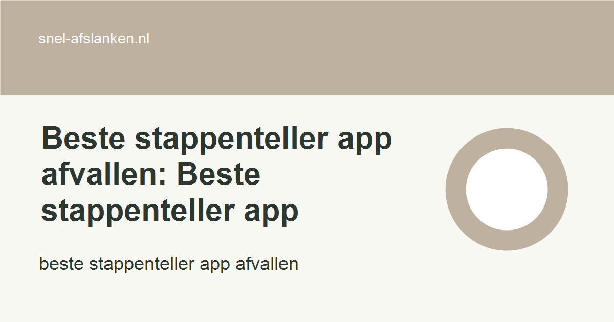 beste stappenteller app afvallen met haalbare gezonde keuzes voor drukke vrouwen