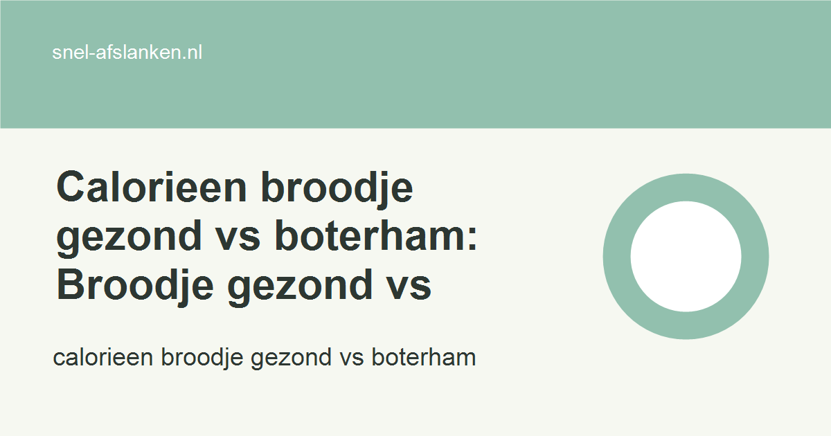 calorieen broodje gezond vs boterham met haalbare gezonde keuzes voor drukke vrouwen