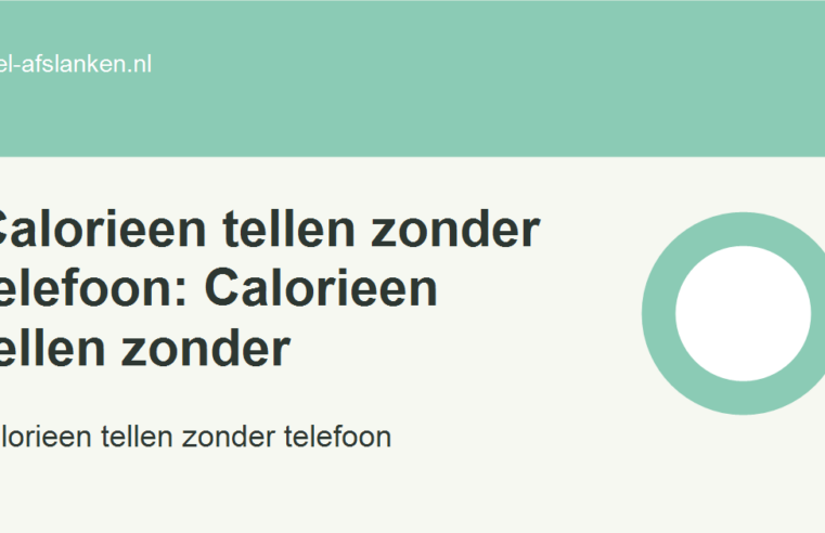 Calorieen tellen zonder telefoon: Calorieen tellen zonder