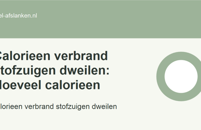 Calorieen verbrand stofzuigen dweilen: Hoeveel calorieen