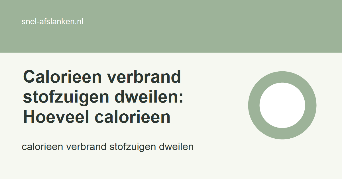 calorieen verbrand stofzuigen dweilen met haalbare gezonde keuzes voor drukke vrouwen
