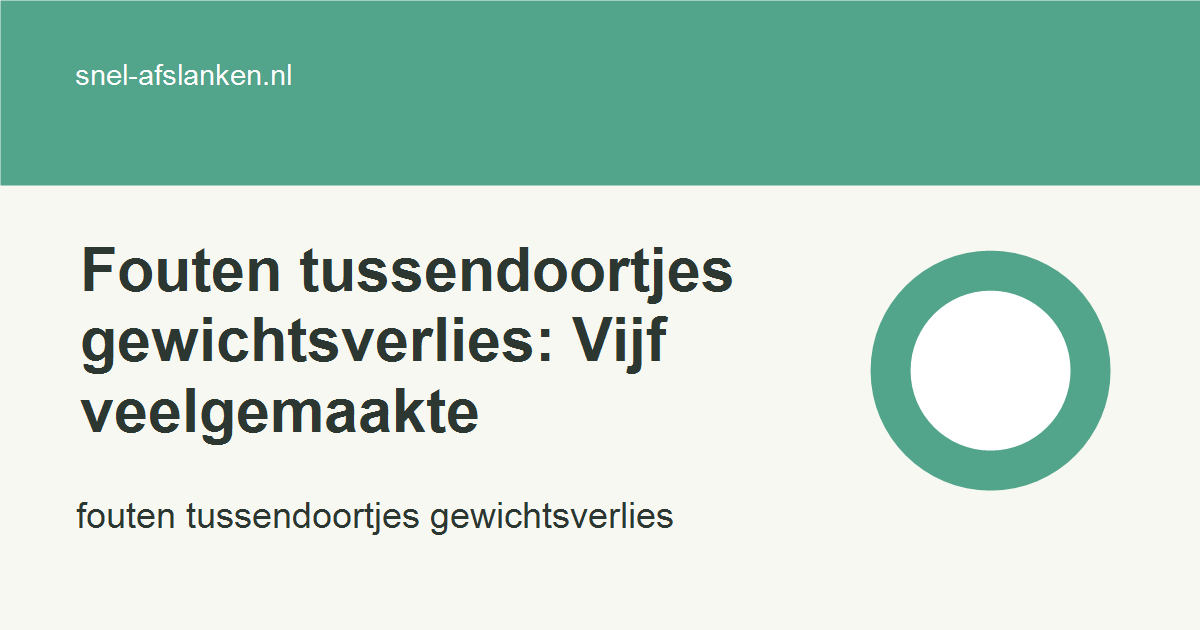 fouten tussendoortjes gewichtsverlies met haalbare gezonde keuzes voor drukke vrouwen