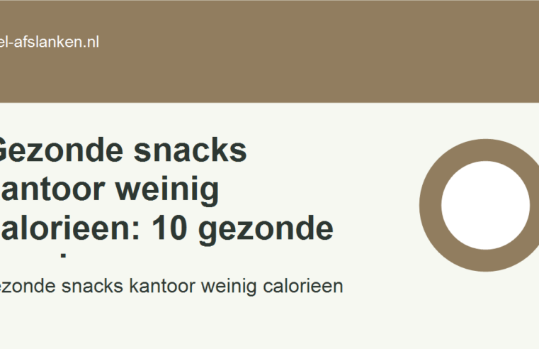 Gezonde snacks kantoor weinig calorieen: 10 gezonde snacks