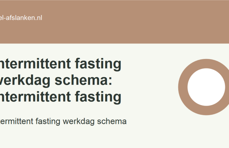Intermittent fasting werkdag schema: Intermittent fasting