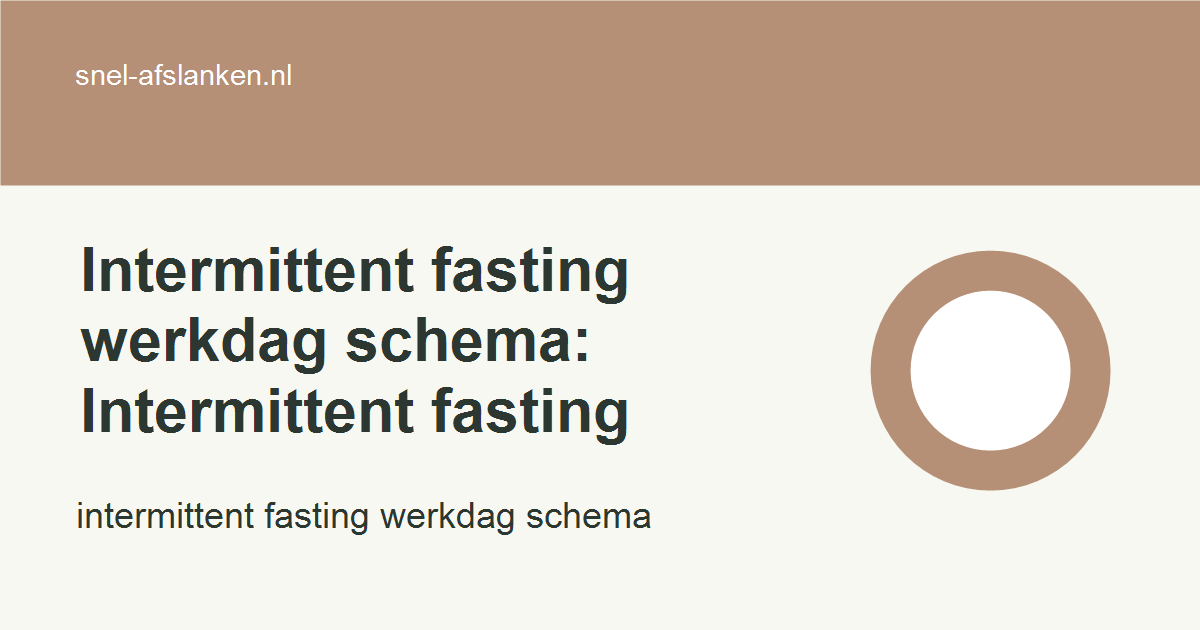 intermittent fasting werkdag schema met haalbare gezonde keuzes voor drukke vrouwen