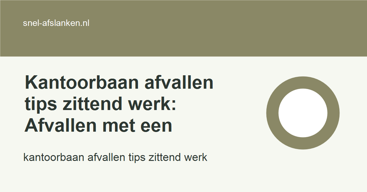 kantoorbaan afvallen tips zittend werk met haalbare gezonde keuzes voor drukke vrouwen