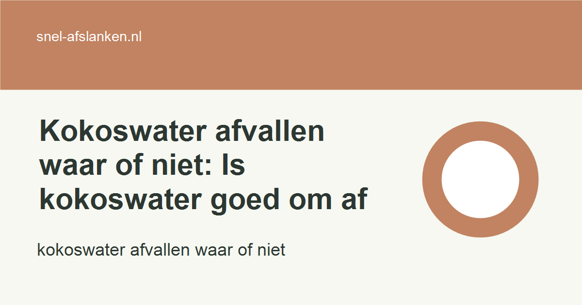 kokoswater afvallen waar of niet met haalbare gezonde keuzes voor drukke vrouwen