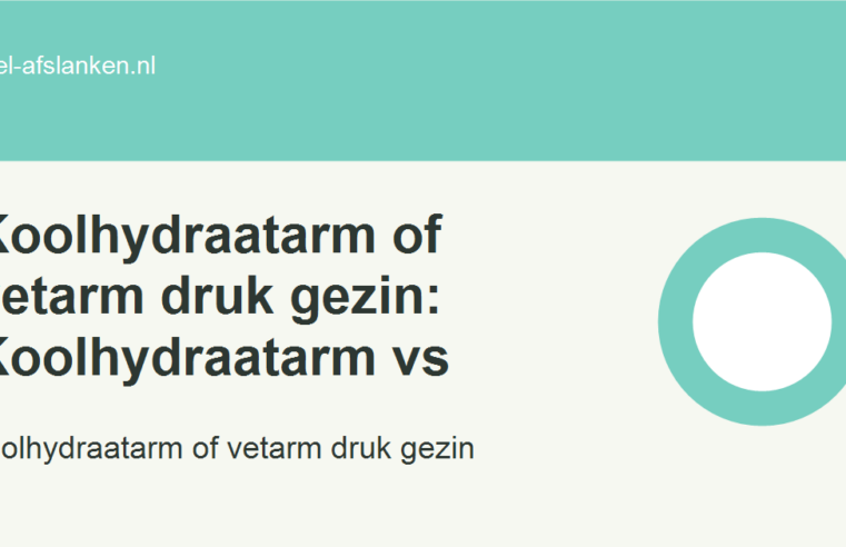 Koolhydraatarm of vetarm druk gezin: Koolhydraatarm vs