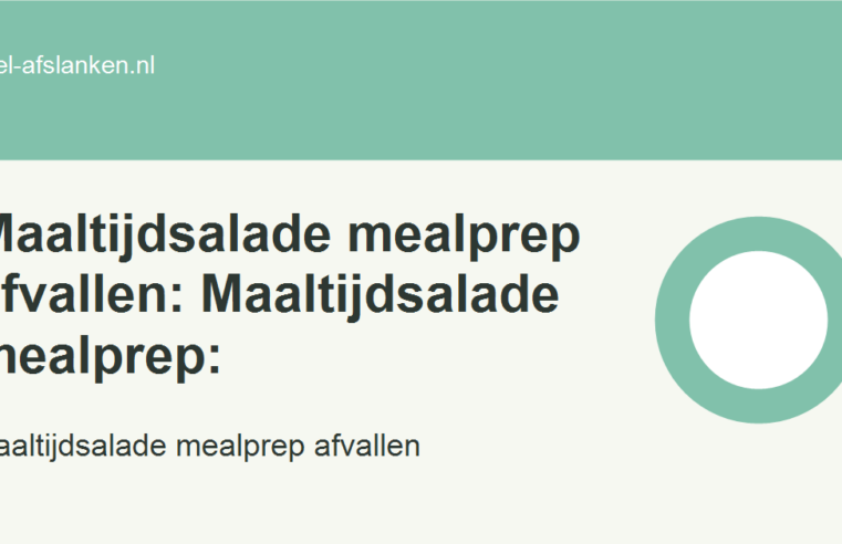 Maaltijdsalade mealprep afvallen: Maaltijdsalade mealprep: