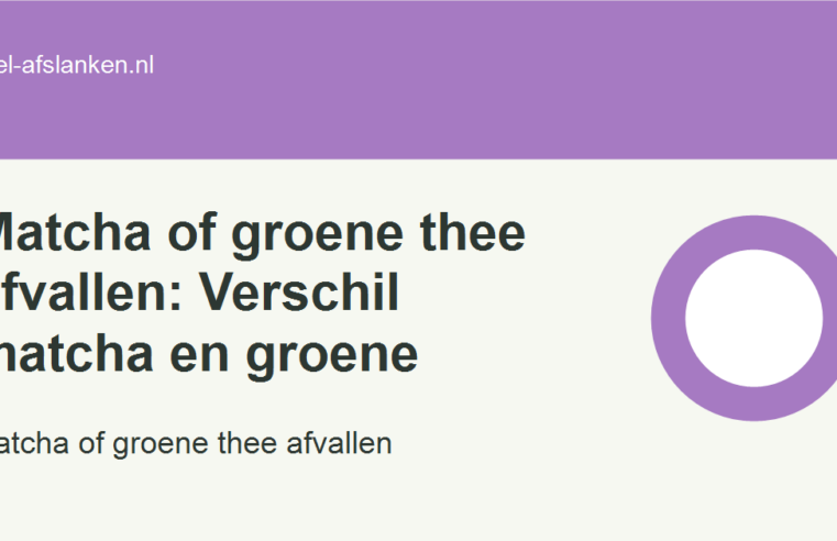 Matcha of groene thee afvallen: Verschil matcha en groene
