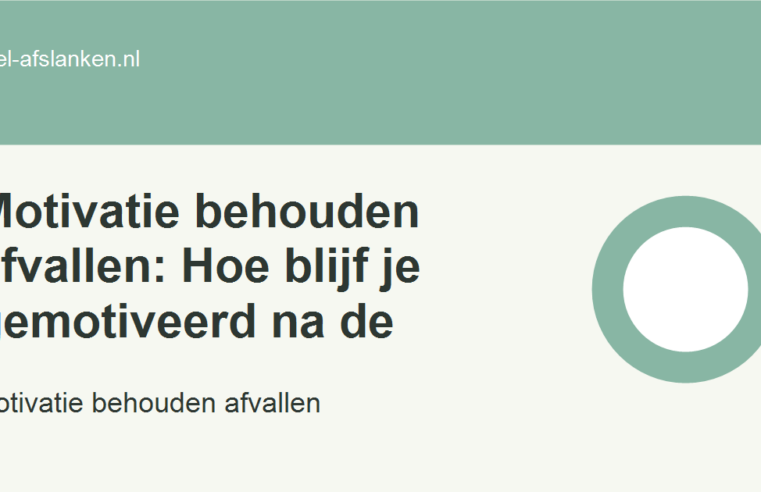 Motivatie behouden afvallen: Hoe blijf je gemotiveerd na de