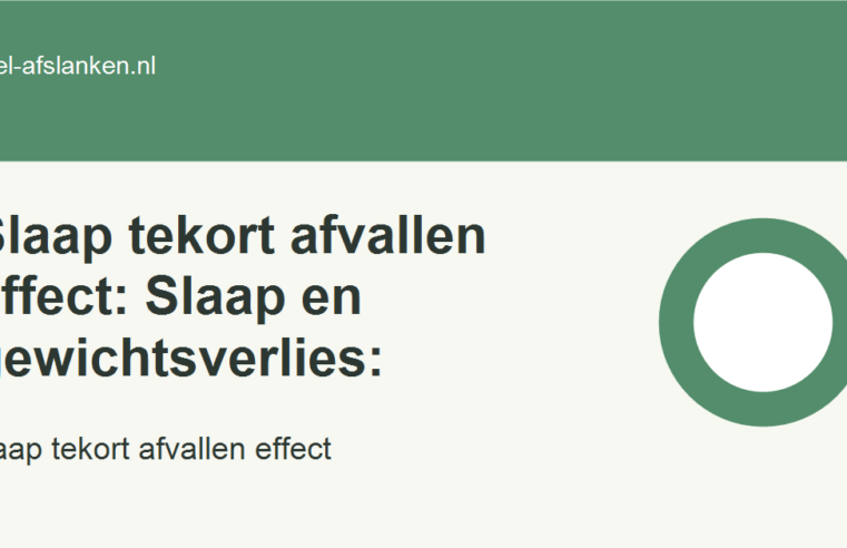 Slaap tekort afvallen effect: Slaap en gewichtsverlies: