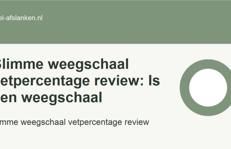 Slimme weegschaal vetpercentage review: Is een weegschaal