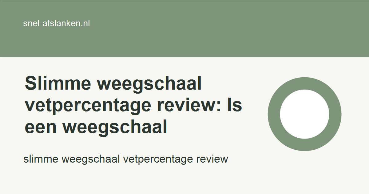 slimme weegschaal vetpercentage review met haalbare gezonde keuzes voor drukke vrouwen