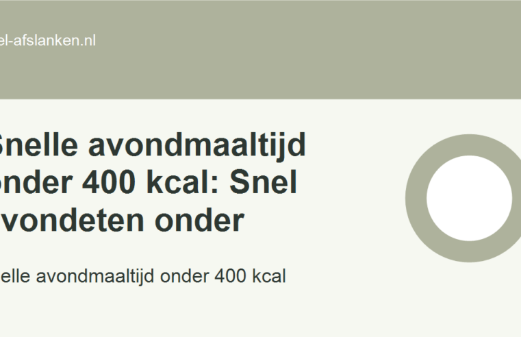 Snelle avondmaaltijd onder 400 kcal: Snel avondeten onder