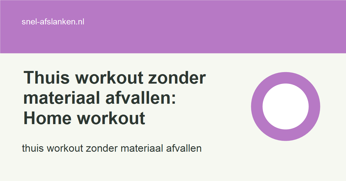 thuis workout zonder materiaal afvallen met haalbare gezonde keuzes voor drukke vrouwen